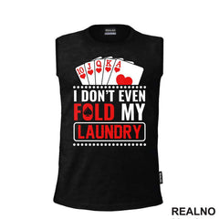 I Don't Even Fold My Laundry - Red - Poker - Majica
