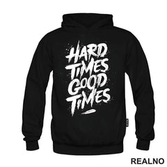 Hard Times - Good Times - Quotes - Majica