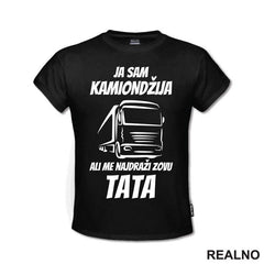 Ja Sam Kamiondžija, Ali Me Najdraži Zovu Tata - Kamion - Kamiondžija - Mama i Tata - Ljubav - Majica