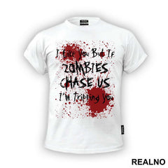 I Like You, But If Zombies Chase Us I'm Tripping You - The Walking Dead