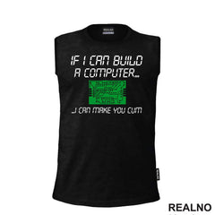 If I Can Build A Computer, I Can Make You Cum - Green - Sex - Majica