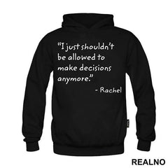 I Just Shouldn't Be Allowed To Make Decisions Anymore - Friends - Prijatelji