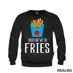 There Is No We In Fries - Food - Hrana - Majica