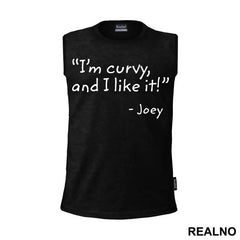 I'm Curvy And I Like It - Friends - Prijatelji