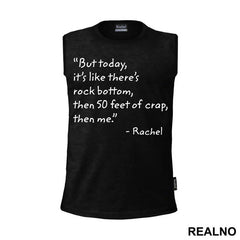 But Today It's Like There's Rock Bottom, Then 50 Feet Of Crap, Then Me - Friends - Prijatelji