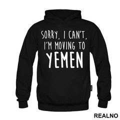 Sorry I Can't I'm Moving To Yemen - Friends - Prijatelji