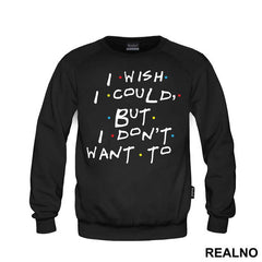 I Wish I Could But I Don't Want To - Friends - Prijatelji