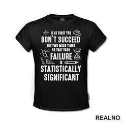 If At First You Don't Succeed, Try Two More Times - Geek - Majica