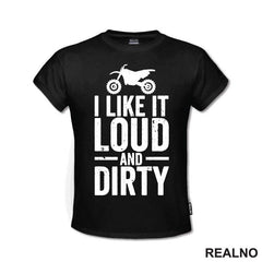 I Like It Loud And Dirty - Bike - Motori - Majica