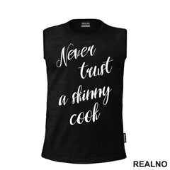 Never Trust A Skinny Cook - Hrana - Food - Majica
