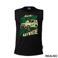 You Can Go Fast, I Can Go Anywhere - Quad - Off Road - Majica