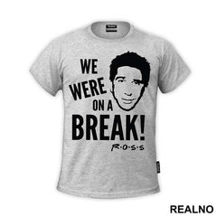 We Were On A Break - Friends - Prijatelji
