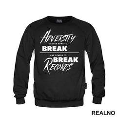Adversity Causes Some To Break Others To Break Records - Motivation - Quotes - Majica