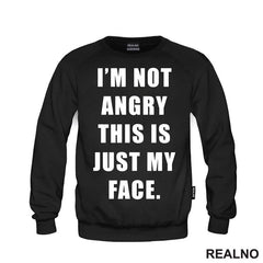 I'm Not Angry, This Is Just My Face - Humor - Majica