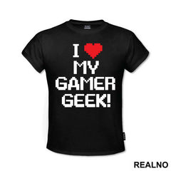 I Love My Gamer - Geek - Majica