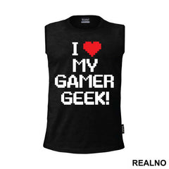 I Love My Gamer - Geek - Majica