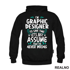 I'm Graphic Designer - I'm Never Wrong - Geek - Majica