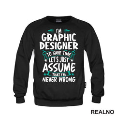 I'm Graphic Designer - I'm Never Wrong - Geek - Majica