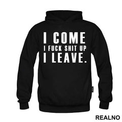 I Come, I Fuck Shit Up, I Leave. - Humor - Majica