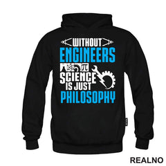 Without Engineers Science Is Just Philosophy - Geek - Majica