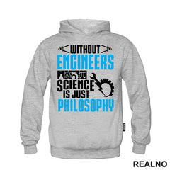 Without Engineers Science Is Just Philosophy - Geek - Majica