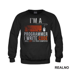 I'm A Programmer, I Write Code, I Will Not Fix Your Computer - Geek - Majica