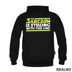 The Sarcasm Is Strong With This One - Star Wars - Majica