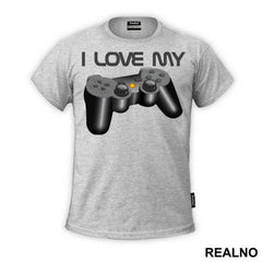 I Love My Play Station - Geek - Majica