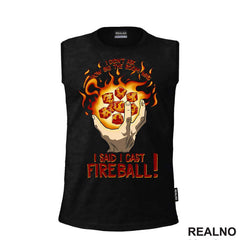 I Didn't Ask How Big The Room Is I Said I Cast Fireball - Hand - D&D - Dungeons And Dragons