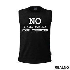 No, I Will Not Fix Your Computer - Geek - Majica