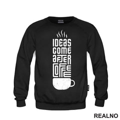 Ideas Come After Coffee - Kafa
