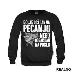 Bolje Loš Dan Na Pecanju Nego Dobar Dan Na Poslu - Pecanje - Fishing