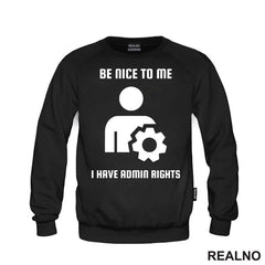 Be Nice To Me I Have Admin Rights - Geek