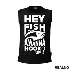 Hey Fish Wanna Hook Up - Pecanje - Fishing