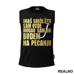 Imaš Sreće Što Sam Ovde Mogao Sam Da Budem Na Pecanju - Pecanje - Fishing