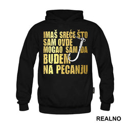 Imaš Sreće Što Sam Ovde Mogao Sam Da Budem Na Pecanju - Pecanje - Fishing