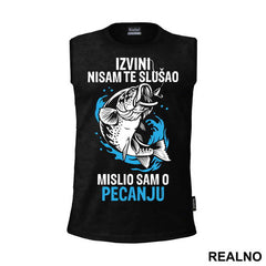 Izvini Nisam Te Slušao Misio Sam O Pecanju - Pecanje - Fishing