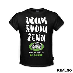 Volim Svoju Ženu Kada Me Pusti Na Pecanje - Fishing