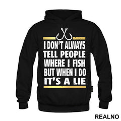 I Don't Always Tell People Where I Fish But When I Do It's A Lie - Pecanje - Fishing