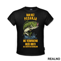 Dan Bez Pecanja Me Verovatno Neće Ubiti Ali Zašto Da Rizikujem - Pecanje - Fishing