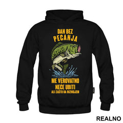 Dan Bez Pecanja Me Verovatno Neće Ubiti Ali Zašto Da Rizikujem - Pecanje - Fishing
