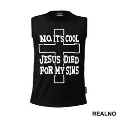 No, It's Cool Jesus Died For My Sins - Atheist - Majica