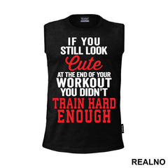 If You Still Look Cute At The End Of Your Workout, You Didn't Train Hard Enough - Trening