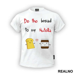 Be The Bread To My Nutella - Ljubav