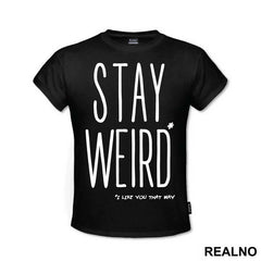 Stay Weird. I Like You That Way - Ljubav