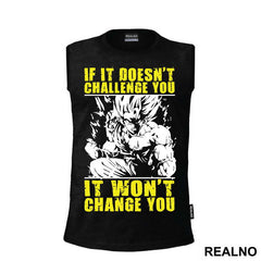 If It Doesn't Challenge You It Won't Change You - Goku - Dragon Ball