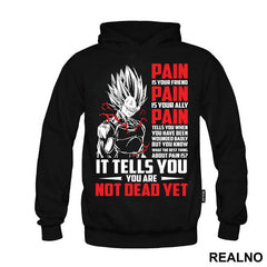 Pain Is Your Friend Pain Is Your Ally Pain Tells You When You Have Been Wounded Badly But You Know What The Best Thing About Pain Is It Tells You You Are Not Dead Yet - Goku - Dragon Ball