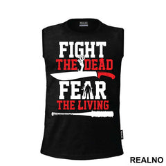 Fight The Dead Fear The Living - The Walking Dead