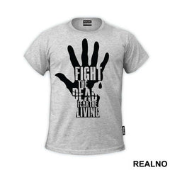 Fight The Dead Fear The Living Hand - The Walking Dead