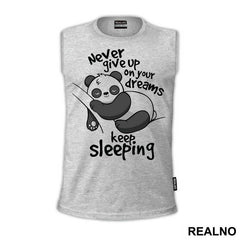 Never Give Up On Your Dreams Keep Sleeping - Životinje